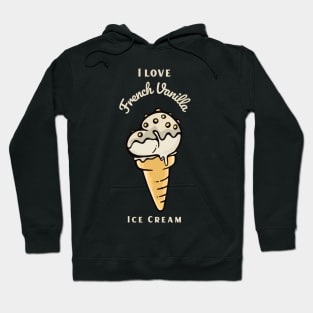 I Love French Vanilla Ice Cream Hoodie